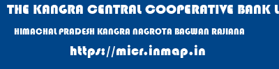 THE KANGRA CENTRAL COOPERATIVE BANK LIMITED  HIMACHAL PRADESH KANGRA NAGROTA BAGWAN RAJIANA  micr code